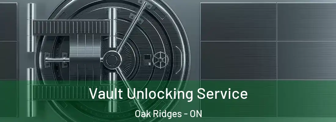  Vault Unlocking Service Oak Ridges - ON