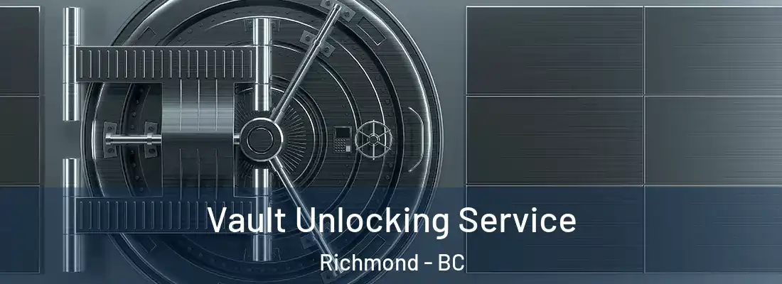  Vault Unlocking Service Richmond - BC