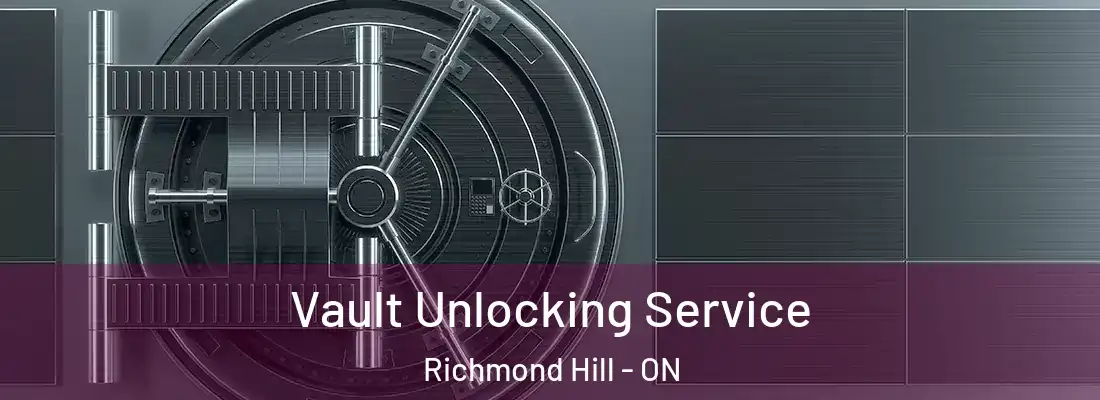  Vault Unlocking Service Richmond Hill - ON