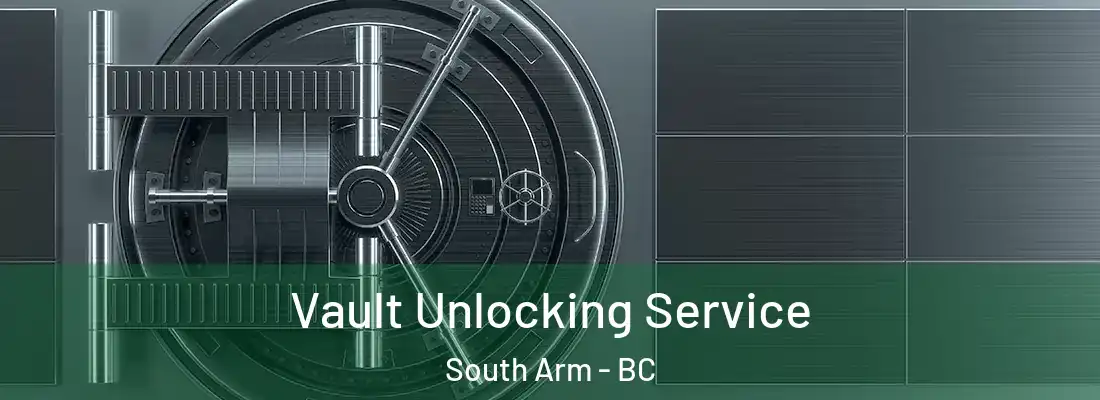  Vault Unlocking Service South Arm - BC