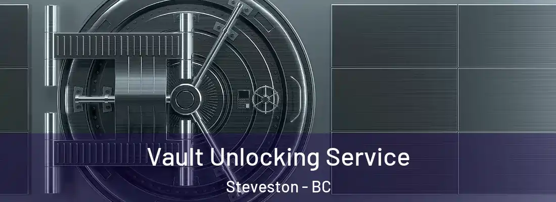  Vault Unlocking Service Steveston - BC