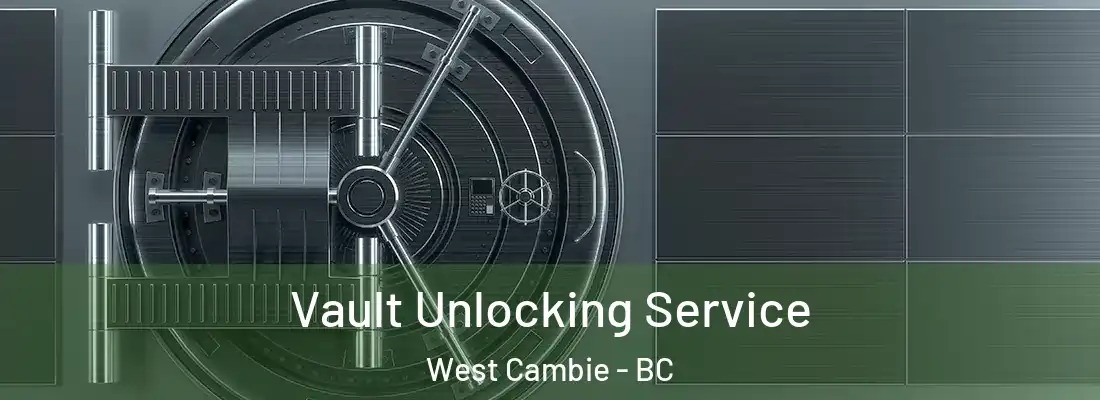  Vault Unlocking Service West Cambie - BC