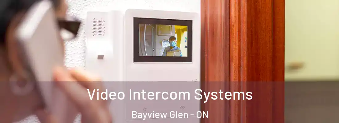  Video Intercom Systems Bayview Glen - ON