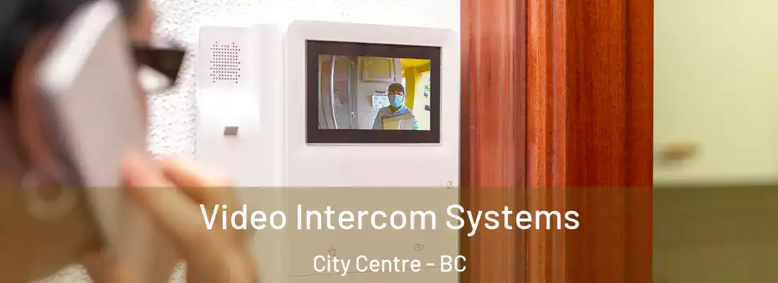  Video Intercom Systems City Centre - BC