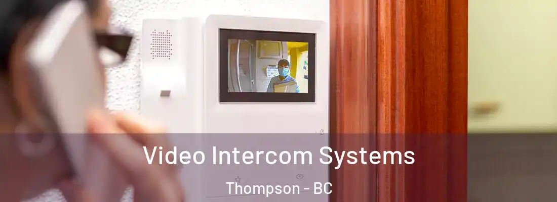  Video Intercom Systems Thompson - BC