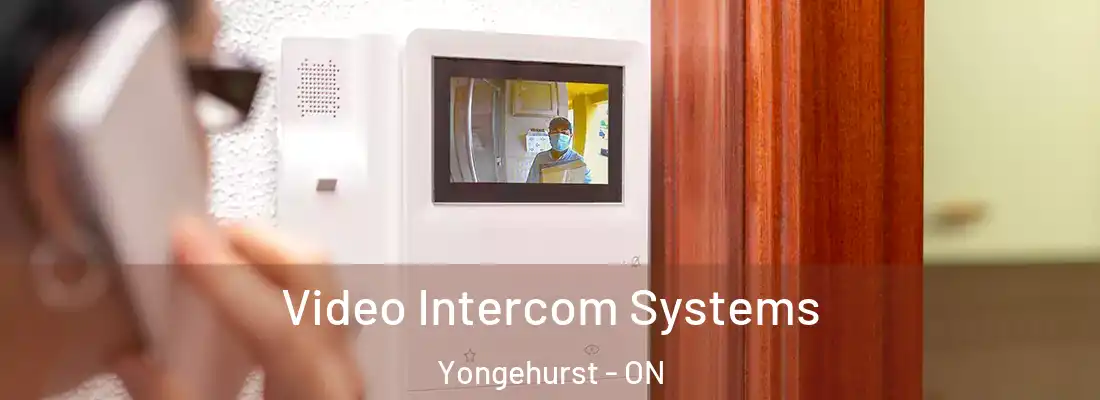  Video Intercom Systems Yongehurst - ON
