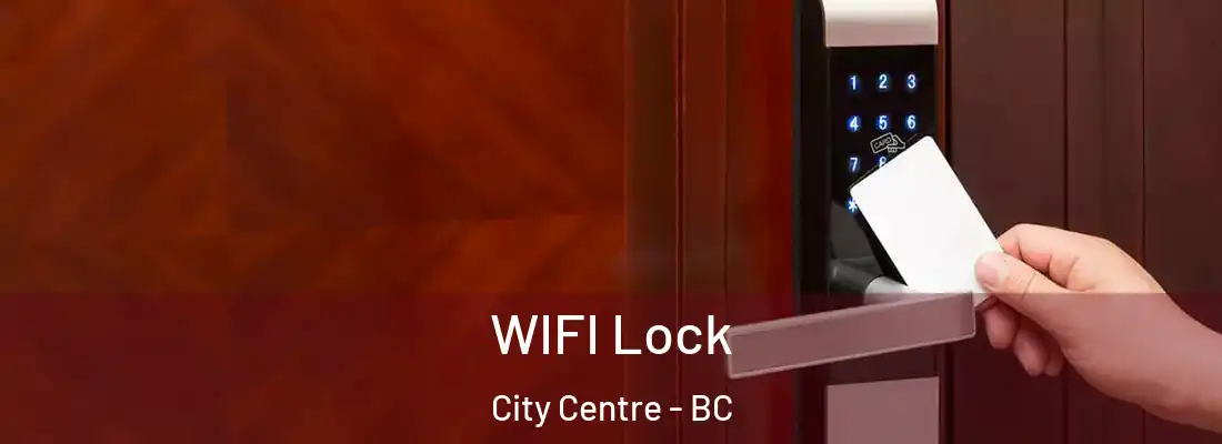  WIFI Lock City Centre - BC